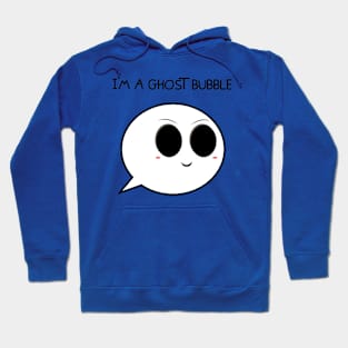 I'm a ghost bubble Hoodie